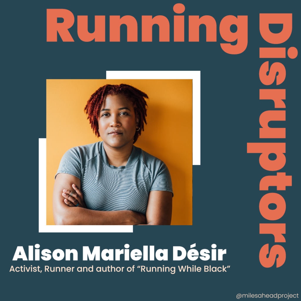 A navy graphic with text in bold, maple red wrapping across the top and down the right side reading "Running Disruptors." A photograph of Désir is centered showing her against an orange backdrop, arms crossed looking thoughtfully at the camera. Beneath the photo her name, Alison Mariella Désir, is in white text above "Activist, Runner, and author of Running While Black"